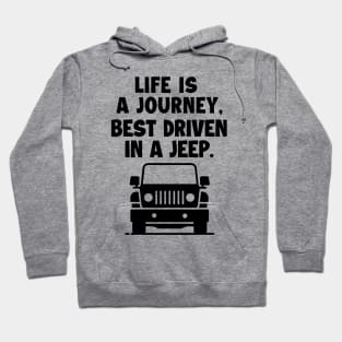 Life is a journey, best driven in a jeep. Hoodie